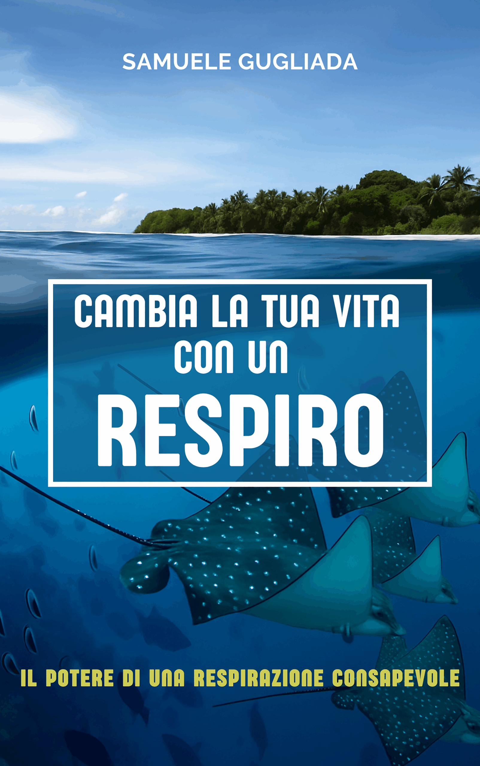 “Cambia la tua vita con un respiro”: il nuovo libro di Samuele Gugliada nasce dal mare e parla a ognuno di noi